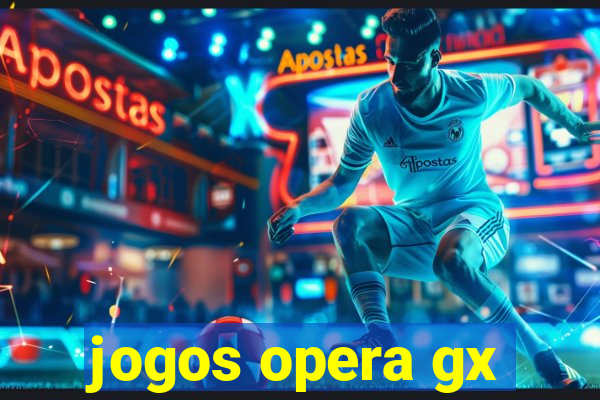 jogos opera gx